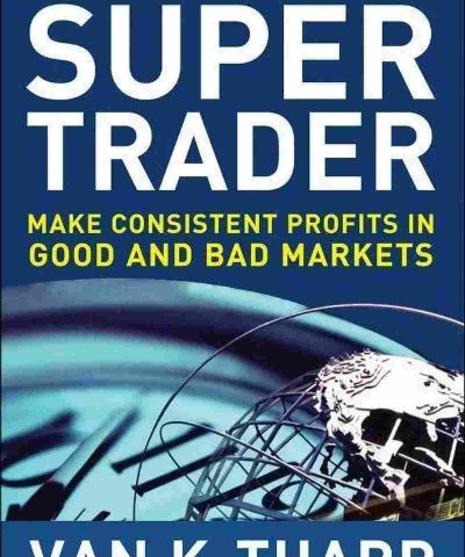 Super Trader: Make Consistent Profits In Good And Bad Markets (Hardcover) – Van K. Tharp