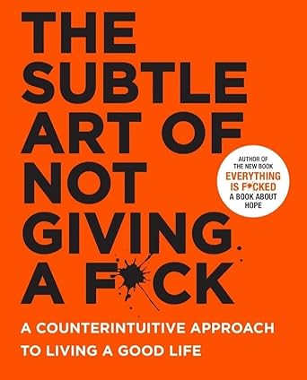 The Subtle Art of Not Giving a F*ck: A Counterintuitive Paperback book